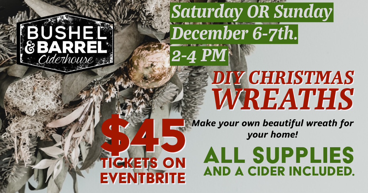 Holiday Wreath Making Workshop Presented by Bushel & Barrel Ciderhouse